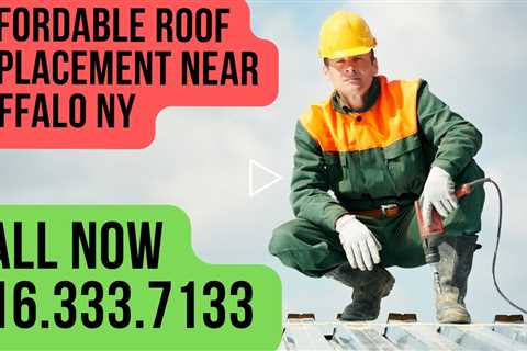 Affordable Roof Replacement Near Buffalo NY