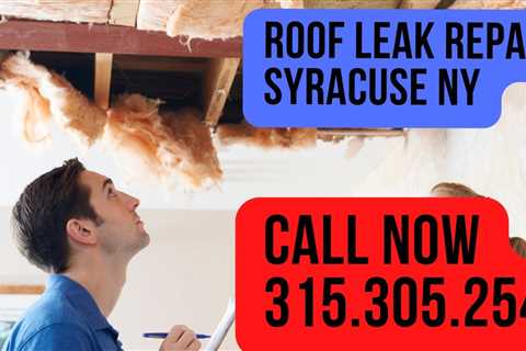 Roof Leak Repair Syracuse NY – Call 315.305.2545