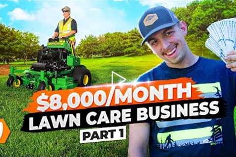 From $0 to $8,000 per month in the Lawn Care Business at 19 (Pt. 1)