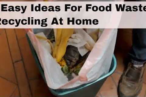 6 Easy Ideas For Food Waste Recycling At Home