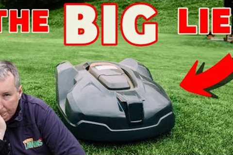The BIG LIE with robot lawn mowers - Don''''t fall for it.