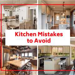 Avoid These Kitchen Remodeling Mistakes