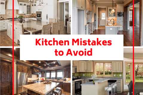 Avoid These Kitchen Remodeling Mistakes