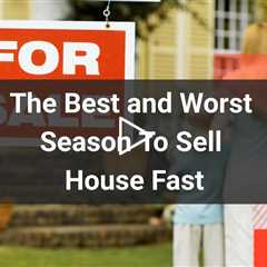 The Best and Worst Season To Sell House Fast