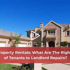 Property Rentals What Are The Rights of Tenants to Landlord Repairs