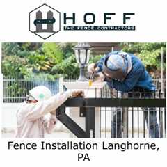 Fence Installation Langhorne, PA