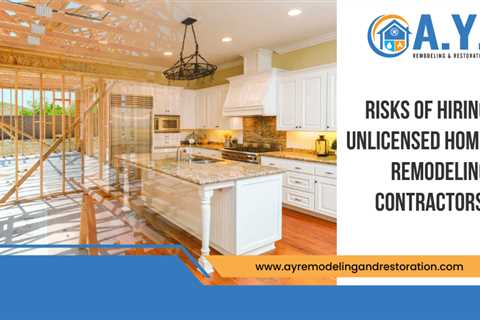 Risks of Hiring Unlicensed Home Remodeling Contractors