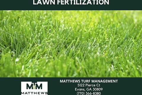 Matthews Turf Management Offers Lawn Fertilization Services in Augusta GA