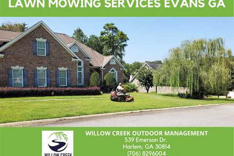 Lawn Mowing Services Provider Willow Creek Outdoor Management in Evans GA Explains Consequences of..