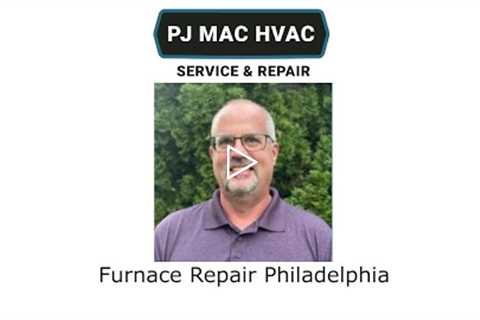 Furnace Repair Philadelphia, PA - PJ MAC HVAC Service & Repair