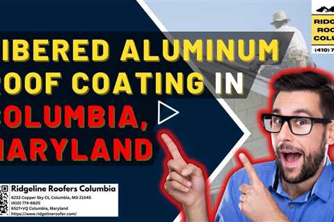 Fibered Aluminum Roofing Coating in Columbia, Maryland - Ridgeline Roofers Columbia