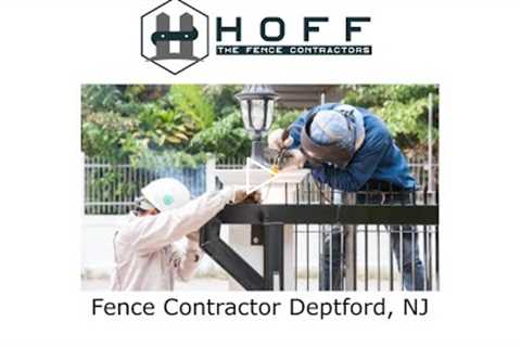 Fence Contractor Deptford, NJ - Hoff - The Fence Contractors