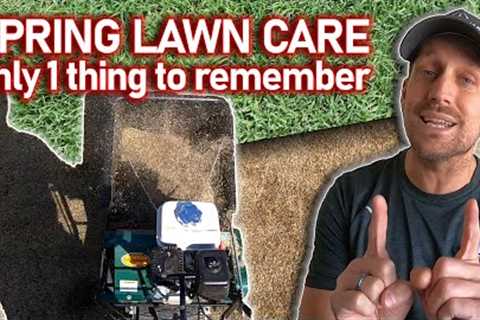 Almost time for these 3 spring lawn care tips...Simple steps to start your lawn season in spring