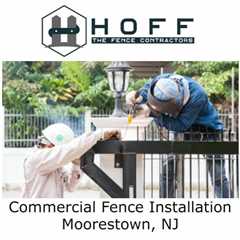 Commercial Fence Installation Moorestown, NJ