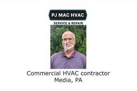 Commercial HVAC contractor Media, PA - PJ MAC HVAC Service & Repair