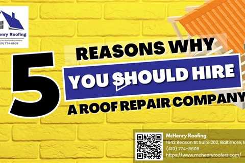 What are 5 reasons Why You Should Hire a Roof Repair Company?