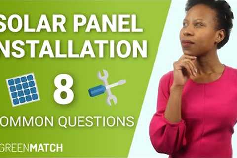 SOLAR PANEL INSTALLATION - 8 most common questions │GreenMatch