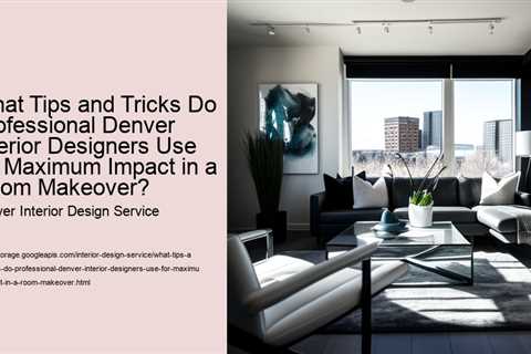 what-tips-and-tricks-do-professional-denver-interior-designers-use-for-maximum-impact-in-a-room-make..