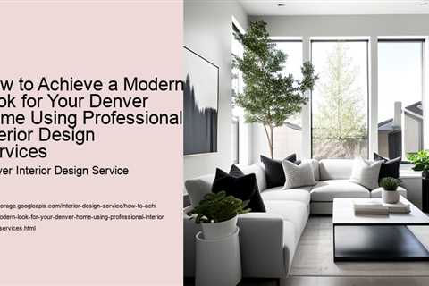 how-to-achieve-a-modern-look-for-your-denver-home-using-professional-interior-design-services