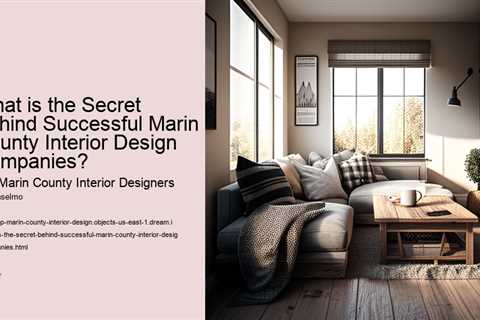 what-is-the-secret-behind-successful-marin-county-interior-design-companies