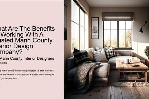 what-are-the-benefits-of-working-with-a-trusted-marin-county-interior-design-company