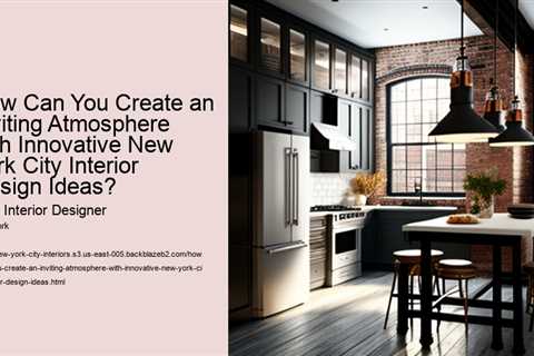 how-can-you-create-an-inviting-atmosphere-with-innovative-new-york-city-interior-design-ideas