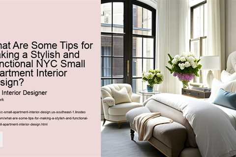 what-are-some-tips-for-making-a-stylish-and-functional-nyc-small-apartment-interior-design