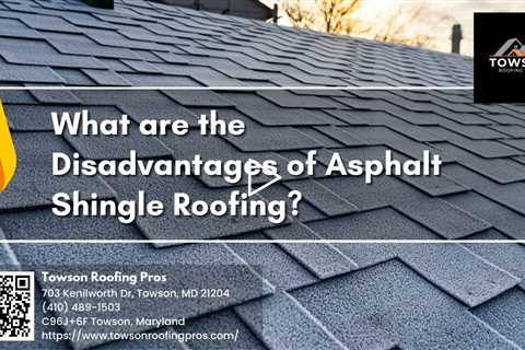What are the Disadvantages of Asphalt Shingle Roofing?