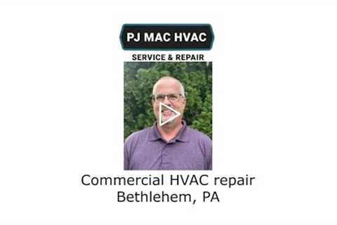 Commercial HVAC repair Bethlehem, PA - PJ MAC HVAC Service & Repair