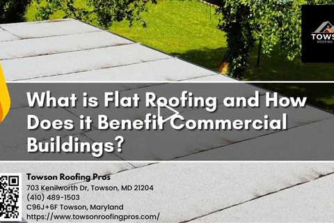 What is Flat Roofing and How Does it Benefit Commercial Buildings?