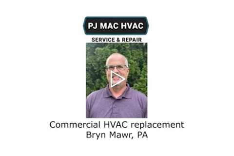 Commercial HVAC replacement Bryn Mawr, PA - PJ MAC HVAC Service & Repair