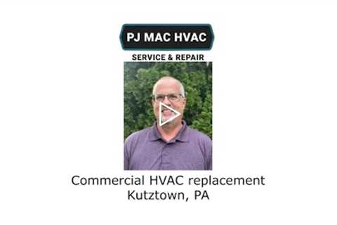 Commercial HVAC replacement Kutztown, PA - PJ MAC HVAC Service & Repair