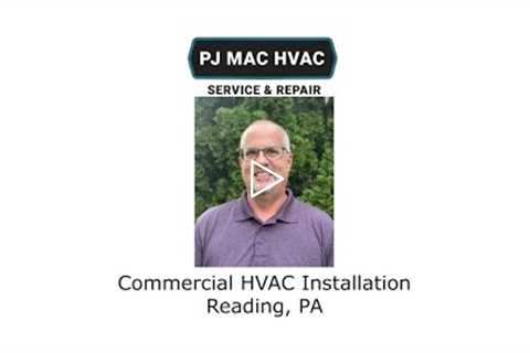 Commercial HVAC Installation Reading, PA - PJ MAC HVAC Service & Repair