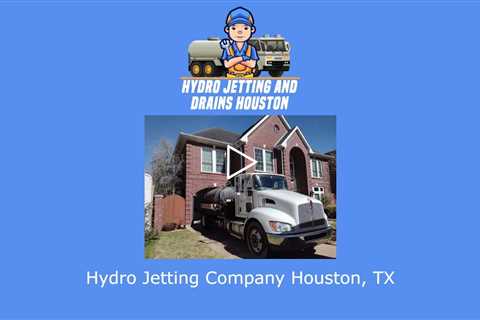 Hydro Jetting Company Houston, TX - Hydro Jetting and Drains Houston