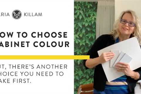 How to Choose a Cabinet Colour (HINT: It''s not the first decision you should be making)