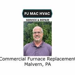 Commercial Furnace Replacement Malvern, PA