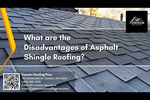 Towson Roofing Pros Reveals the Disadvantages of Asphalt Shingles Roofing