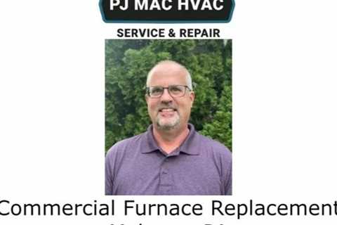 Commercial Furnace Replacement Malvern, PA