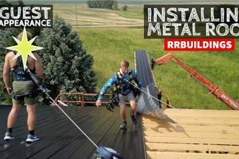 Installing Metal Roof with SPECIAL GUEST