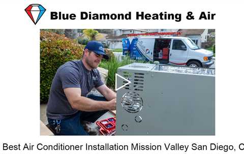 Best Air Conditioner Installation Mission Valley San Diego, CA - Blue Diamond Heating & Air