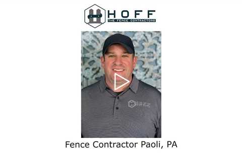 Fence contractor Paoli, PA - Hoff - The Fence Contractors