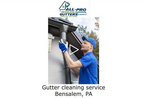 Gutter cleaning service Bensalem, PA - AP Gutter Guards