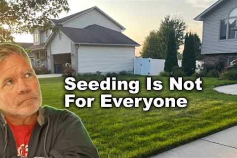 Not Everyone Should Seed This Fall