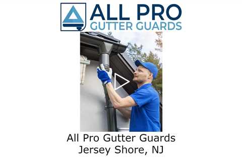 All Pro Gutter Guards Jersey Shore, NJ