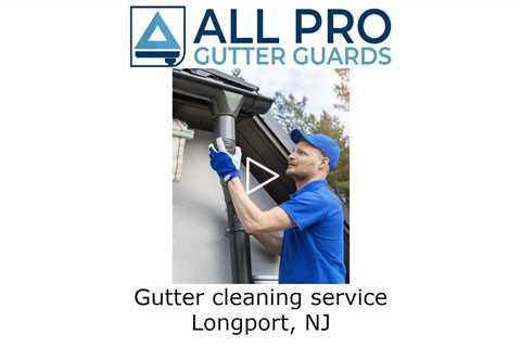 Gutter cleaning service Longport, NJ - All Pro Gutter Guards