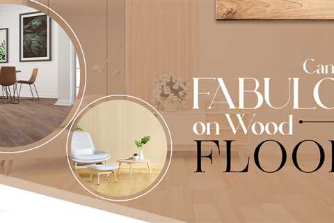 Using Fabuloso on Wood Floors: The Why’s and How’s
