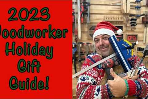 2023 Woodworker Holiday Gift Guide -  Great Gift Ideas For the Special Woodworker In You Life!