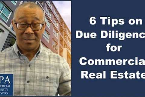 6 Tips on Due Diligence for Commercial Real Estate