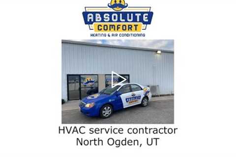 HVAC service contractor North Ogden, UT - Absolute Comfort Heating and Air Conditioning, LLC