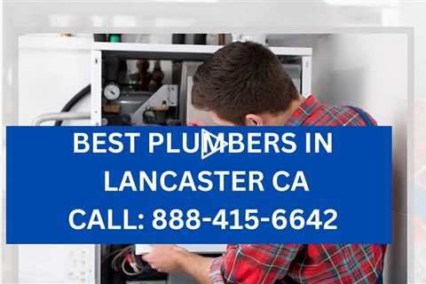 Best Plumbers Lancaster CA - Residential and Commercial Services